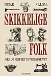 Skikkelege folk – kva er eigentleg det? Kanskje finn du svaret i den nye boka til historikar Ingar Kaldal. Foto: Aschehoug
